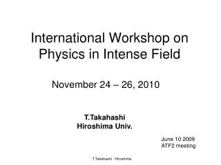 International Workshop on Physics in Intense Field