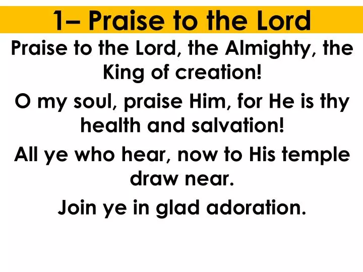 1 praise to the lord