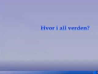 hvor i all verden