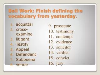 Bell Work: Finish defining the vocabulary from yesterday.