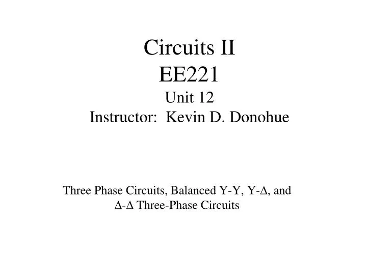 circuits ii ee221 unit 12 instructor kevin d donohue