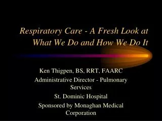 Respiratory Care - A Fresh Look at What We Do and How We Do It