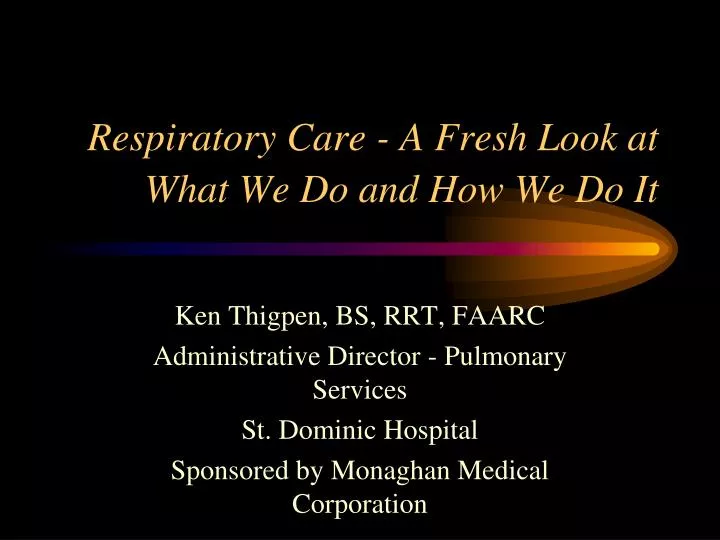 respiratory care a fresh look at what we do and how we do it