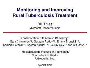 Monitoring and Improving Rural Tuberculosis Treatment Bill Thies Microsoft Research India