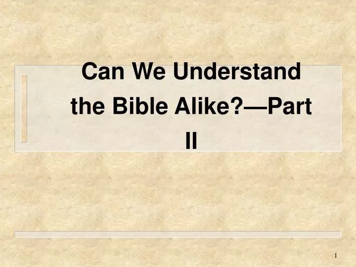 can we understand the bible alike part ii