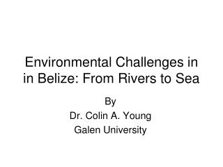 Environmental Challenges in in Belize: From Rivers to Sea