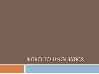 INTRO TO LINGUISTICS