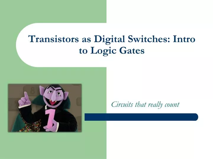transistors as digital switches intro to logic gates