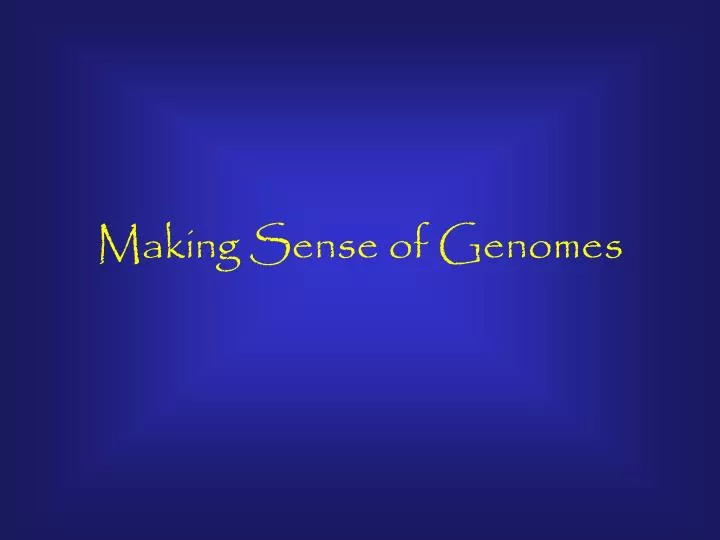 making sense of genomes