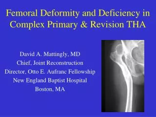 Femoral Deformity and Deficiency in Complex Primary &amp; Revision THA