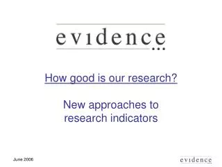 How good is our research? New approaches to research indicators