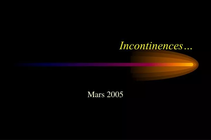 incontinences