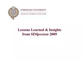 Lessons Learned &amp; Insights from SIM posium 2009