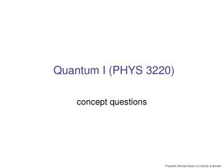 Quantum I (PHYS 3220)