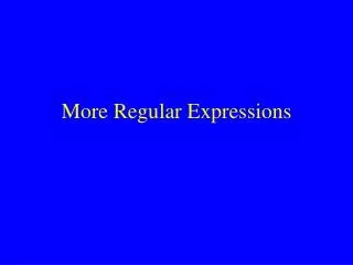 More Regular Expressions