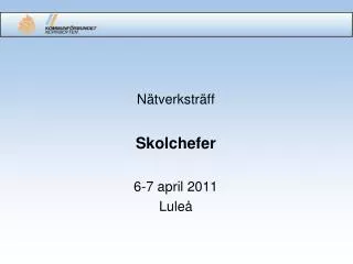 n tverkstr ff skolchefer 6 7 april 2011 lule