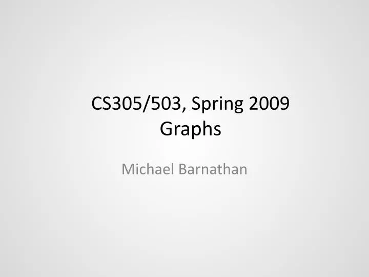 cs305 503 spring 2009 graphs