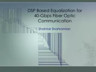 DSP Based Equalization for 40-Gbps Fiber Optic Communication