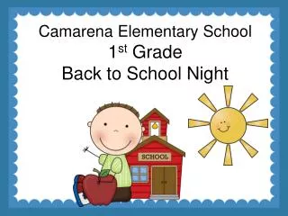 Camarena Elementary School 1 st Grade Back to School Night