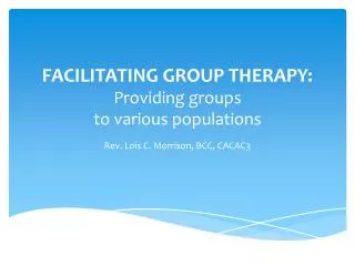 FACILITATING GROUP THERAPY: Providing groups to various populations