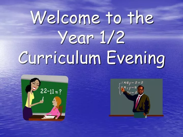 welcome to the year 1 2 curriculum evening
