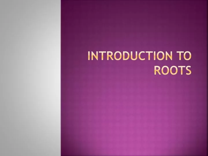 introduction to roots