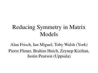 Reducing Symmetry in Matrix Models