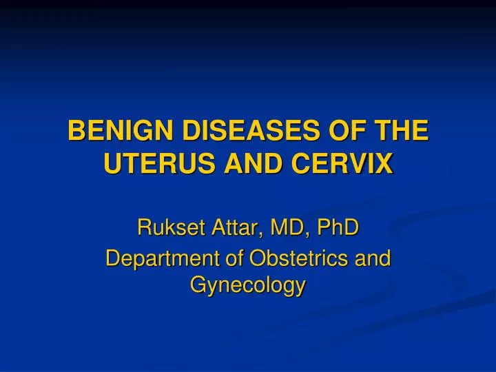 benign diseases of the uterus and cervix