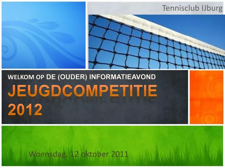 welkom op de ouder informatieavond jeugdcompetitie 2012