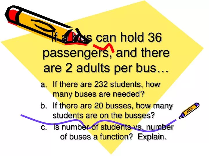 if a bus can hold 36 passengers and there are 2 adults per bus