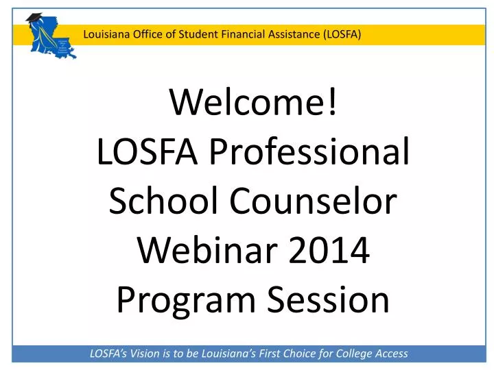 welcome losfa professional school counselor webinar 2014 program session