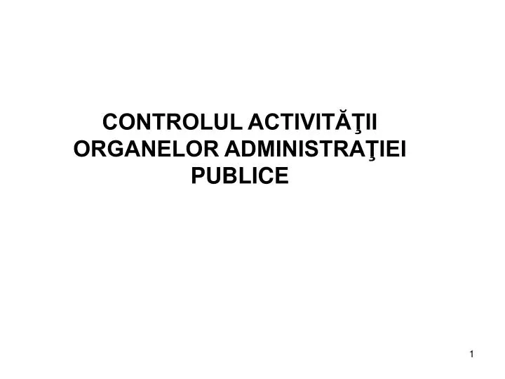 controlul activit ii organelor administra iei publice
