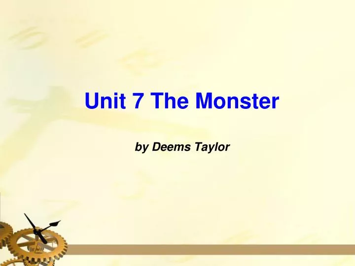 unit 7 the monster by deems taylor