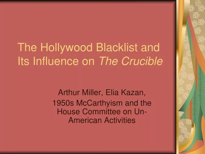 the hollywood blacklist and its influence on the crucible