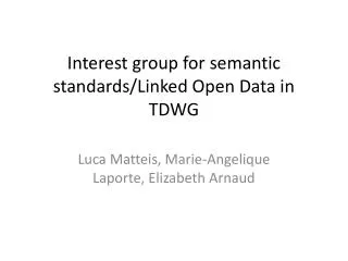 I nterest group for semantic standards/Linked Open Data in TDWG