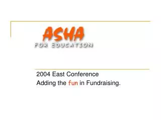 2004 East Conference Adding the fun in Fundraising.