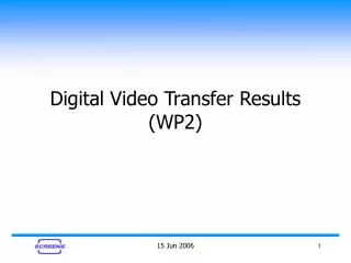Digital Video Transfer Results (WP2)