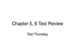 Chapter 5, 6 Test Review