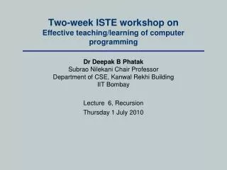 Two-week ISTE workshop on Effective teaching/learning of computer programming