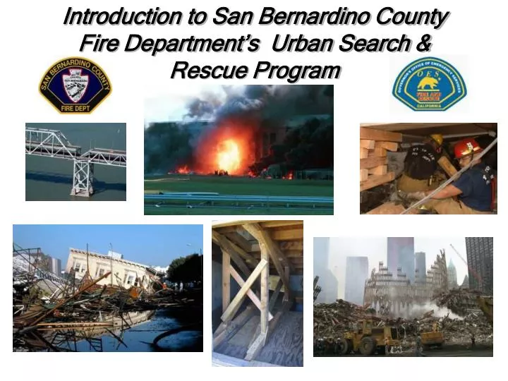 introduction to san bernardino county fire department s urban search rescue program