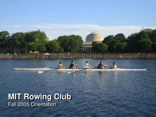 MIT Rowing Club Fall 2005 Orientation