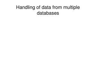 Handling of data from multiple databases