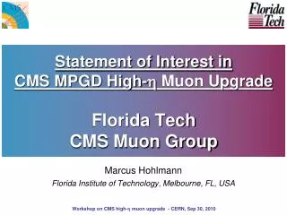 Statement of Interest in CMS MPGD High- ? Muon Upgrade Florida Tech CMS Muon Group