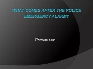 What comes after the police emergency Alarm?