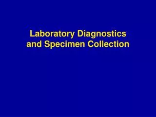 Laboratory Diagnostics and Specimen Collection