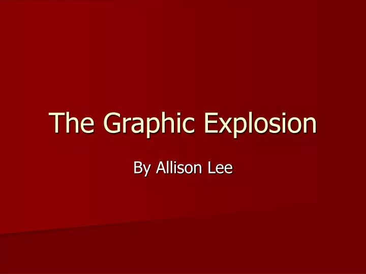 the graphic explosion