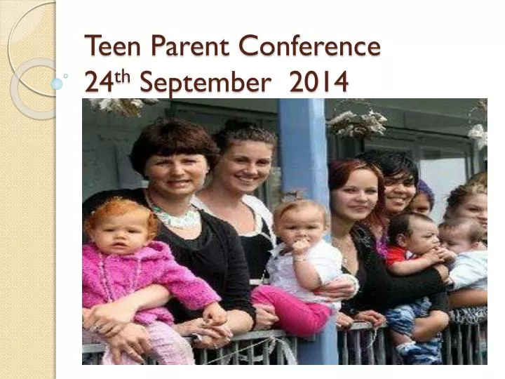 teen parent conference 24 th september 2014