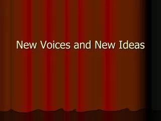 New Voices and New Ideas