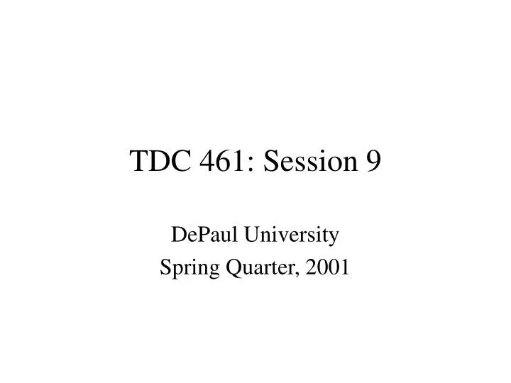 tdc 461 session 9