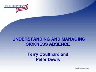 UNDERSTANDING AND MANAGING SICKNESS ABSENCE Terry Coulthard and Peter Dewis